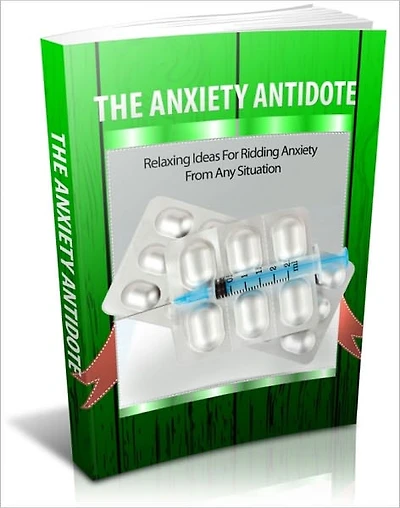The Anxiety Antidote - Relaxing Ideas for Ridding Anxiety from Any Situation