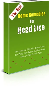 The Best Home Remedies for Head Lice - Inexpensive Effective Home Cures for Pesky Lice Removal and Prevention That are Safe for All Ages