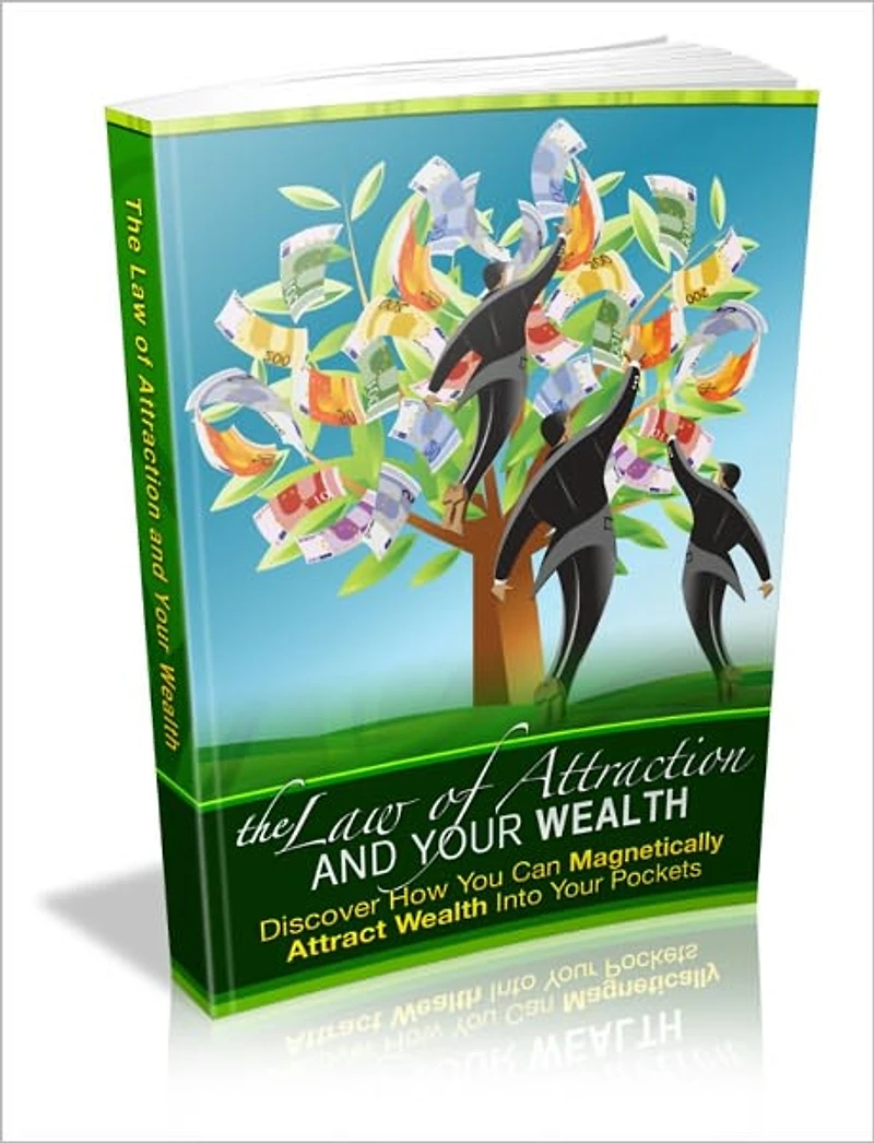 The Law Of Attraction And Your Wealth - Discover How You Can Magnetically Attract Wealth Into Your Pockets