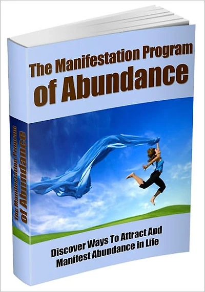 The Manifestation Program Of Abundance - Discover Ways To Attract And Manifest Abundance In Life