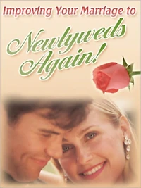 Improving Your Marriage To Newlyweds Again! - "Is Your Marriage Less Than What You Expected It To Be? Have You Ever Wished You Could Feel The Way You Did When You Were Newlyweds?"