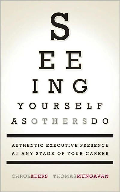 Seeing Yourself as Others Do - Authentic Executive Presence at Any Stage of Your Career