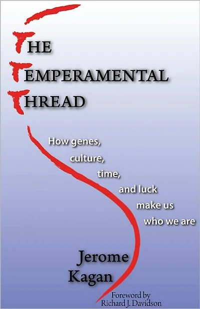 The Temperamental Thread: How Genes, Culture, Time and Luck make Us Who We Are