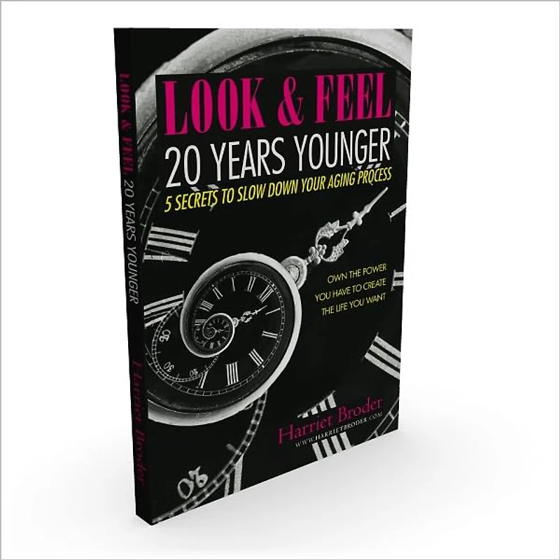 Look & Feel 20 Years Younger 5 Secrets to Slow Down the Aging Process