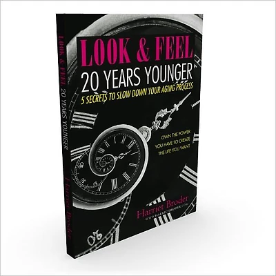 Look & Feel 20 Years Younger 5 Secrets to Slow Down the Aging Process
