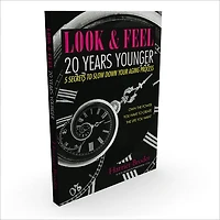 Look & Feel 20 Years Younger 5 Secrets to Slow Down the Aging Process
