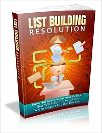 List Building Resolution - Powerful Resolutions And Methods That Will Help You To Achieve A 5 To 6 Figure List Size This Year