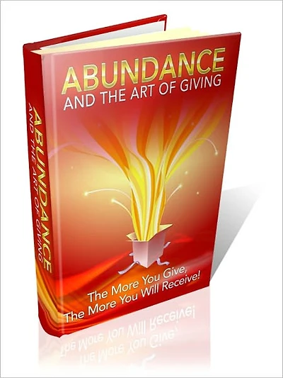 Lives Life With Passion - Abundance And The Art Of Giving - The More You Give, The More You Will Receive!