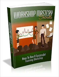 The Professional Edge You Need - Workshop Mastery Secrets - How To Run A Successful Training Workshop