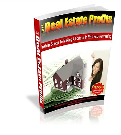 The Real Estate Profits - Inside Scoop To Making A Fortune In Real Estate Investing