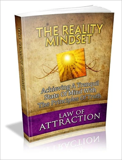 The Reality Mindset - Achieving A Tranquil State Of Mind With The Principle Of Truth