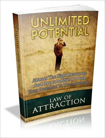 Unlimited Potential - Attract The Right Resources And Opportunities To Push Your Potential To The Maximum