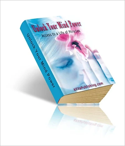 Unlock Your Mind Power - Access To A Life Of Miracles