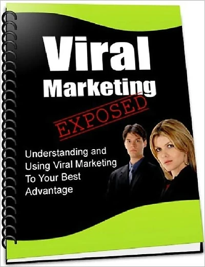 Viral Marketing Exposed : Understanding & Using Viral Marketing To Your Best Advantage!