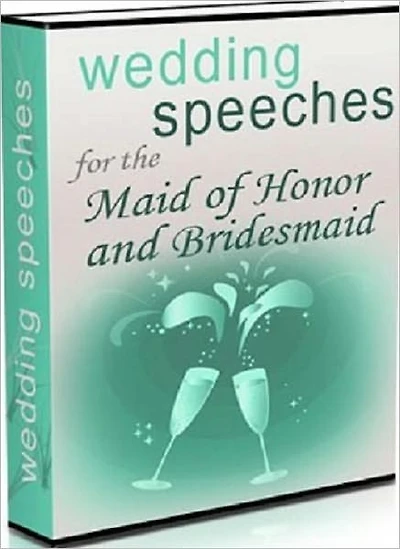 Wedding Speeches for the Maid of Honor & Bridesmaid - Takes the Worry Out of Being Embarrassing