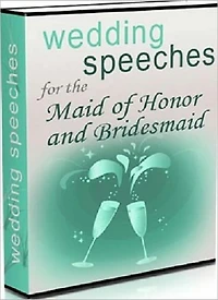 Wedding Speeches for the Maid of Honor & Bridesmaid - Takes the Worry Out of Being Embarrassing