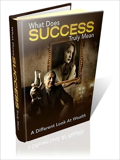 What Does Success Trully Mean - A Different Look At Wealth