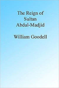 The Reign of Sultan Abdul-Madjid.