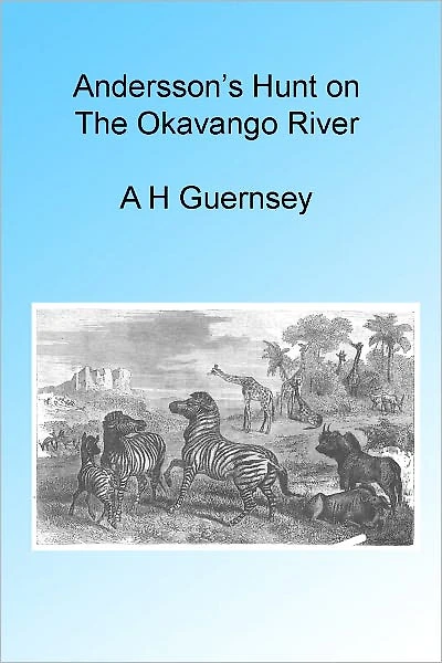 Andersson's Hunt on the Okavango River, Illustrated