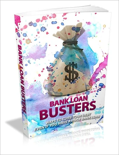 Bank Loan Busters Ways To Curb Your Debt Even If You Have A Huge Bank Loan!