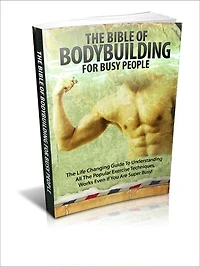 Be Healthy And Fit - The Bible of Body Building For Busy People - The Life Changing Guide To Understanding All The Popular Exercise Techniques Works Even If You Are Super Busy!