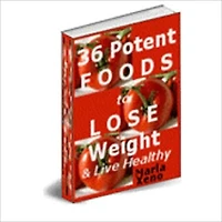 Boost Vitality and Lose the Weight You Want - 36 Potent Foods to Lose Weight