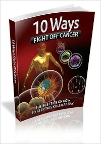 Boosts Vitality - 10 Ways Fight Off Cancer - Tips On How To Keep This Killer At Bay!