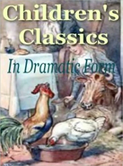 Children's Classics in Dramatic Form - Play for Kids