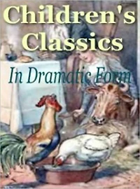 Children's Classics in Dramatic Form - Play for Kids