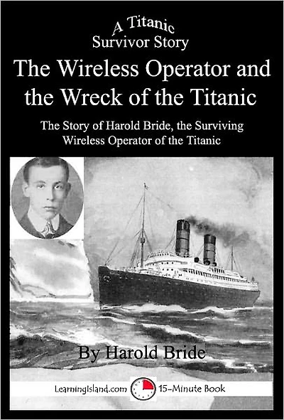 The Wireless Operator and the Wreck of the Titanic: A 15-Minute Book