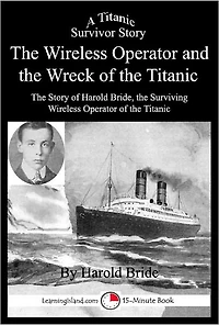 The Wireless Operator and the Wreck of the Titanic: A 15-Minute Book