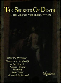 The Secrets of Death: In the View of Astral Projection
