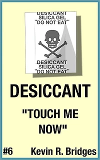 Desiccant 006: Touch me Now