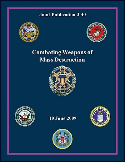 Combating Weapons of Mass Destruction: Joint Publication 3-40