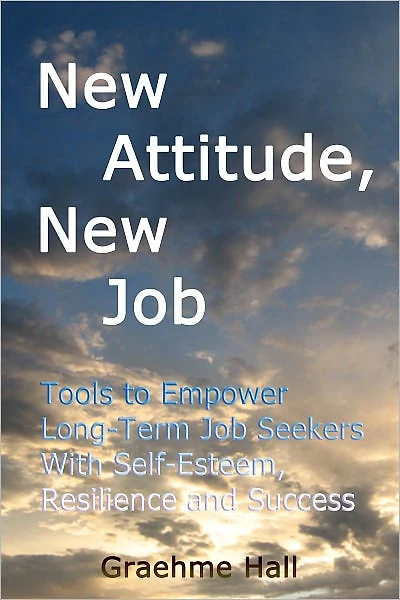 New Attitude, New Job: Tools to Empower Long-Term Job Seekers with Self-Esteem, Resilience and Success