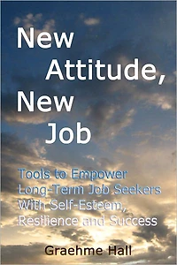 New Attitude, New Job: Tools to Empower Long-Term Job Seekers with Self-Esteem, Resilience and Success