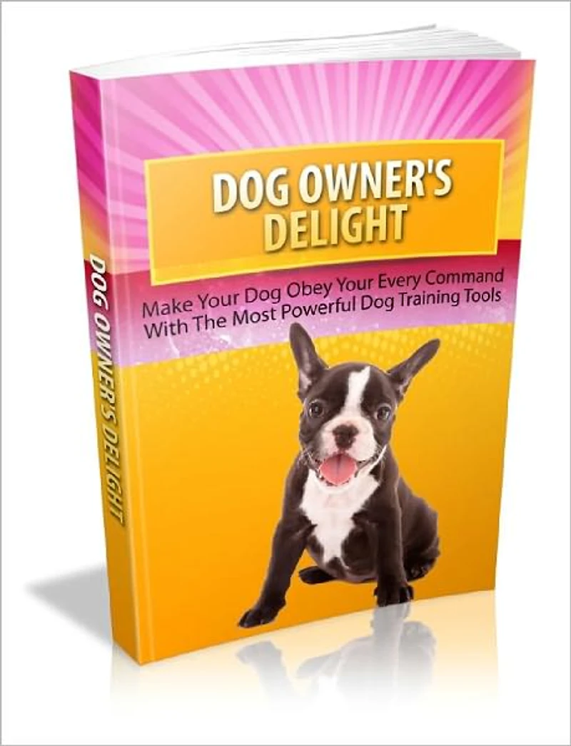 Dog Owners Delight Master The Art Of Training Your Dog With Ease!