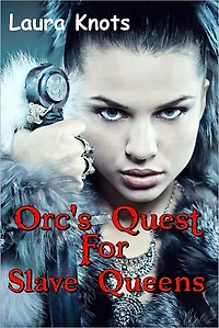 ORC'S QUEST FOR SLAVE QUEENS