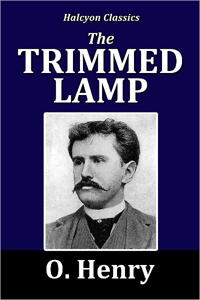 The Trimmed Lamp by O. Henry