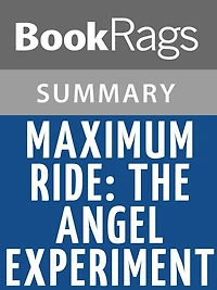 Maximum Ride: The Angel Experiment by James Patterson l Summary & Study Guide