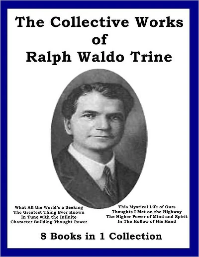 The Collective Works of Ralph Waldo Trine