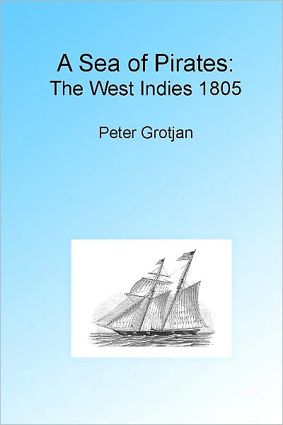 A Sea of Pirates: The West Indies 1805, Illustrated.