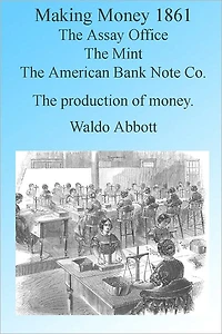 Making Money in 1861: The Assay Office, The Mint & The American Banknote Company