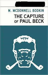 The Capture of Paul Beck: A Mystery and Detective Classic By M. McDonnell Bodkin! AAA+++