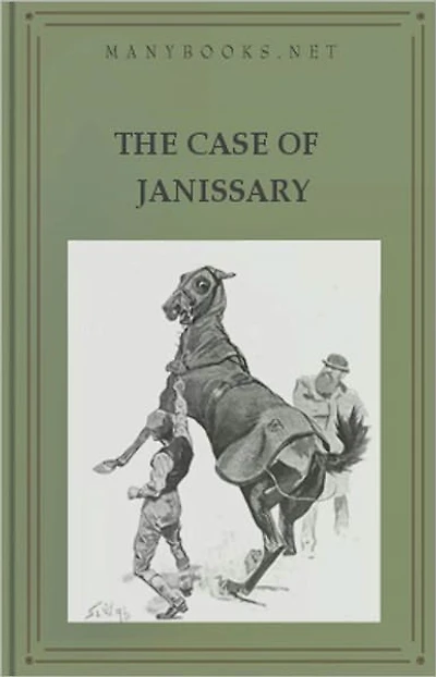The Case of Janissary: A Short Story, Mystery/Detective Classic By Arthur Morrison! AAA+++