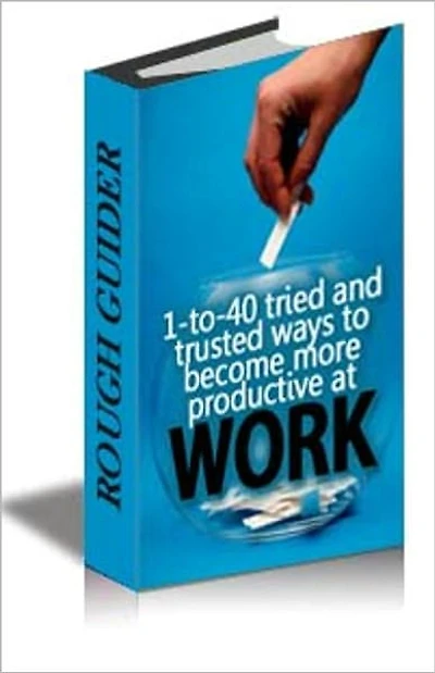 guide1 to 40 tried and trasted way to become more productive at work AAA***