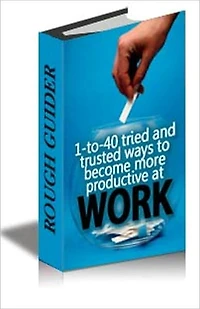 guide1 to 40 tried and trasted way to become more productive at work AAA***