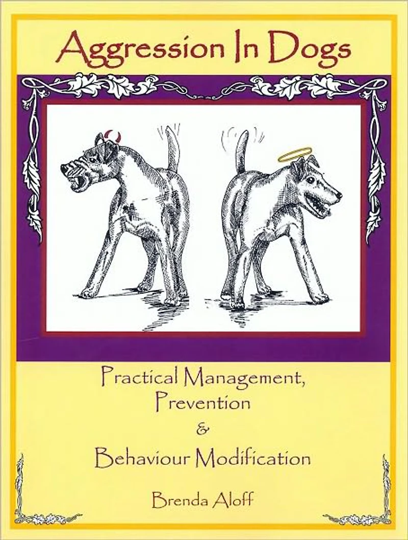 Aggression in Dogs - Practical Management, Prevention & Behaviour Modification