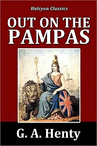Out on the Pampas by G. A. Henty [Henty Adventures #4]
