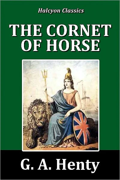 The Cornet of Horse by G. A. Henty [Henty Adventures #8]